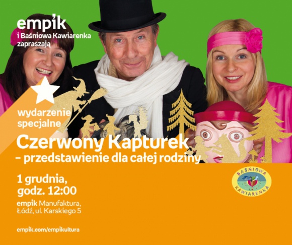 CZERWONY KAPTUREK - PRZEDSTAWIENIE DLA CAŁEJ RODZINY - ŁÓDŹ Dziecko, LIFESTYLE - "CZERWONY KAPTUREK" - PRZEDSTAWIENIE DLA CAŁEJ RODZINY - ŁÓDŹ 1 grudnia, godz. 12:00 empik Manufaktura, Łódź, ul. Karskiego 5