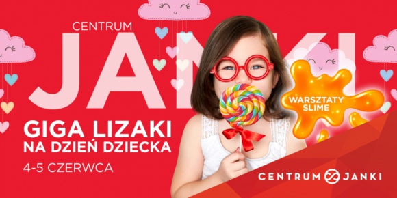 Giga lizaki oraz kreatywne warsztaty slime – Dzień Dziecka w Centrum Janki!
